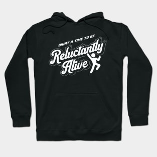 Reluctantly Alive Hoodie